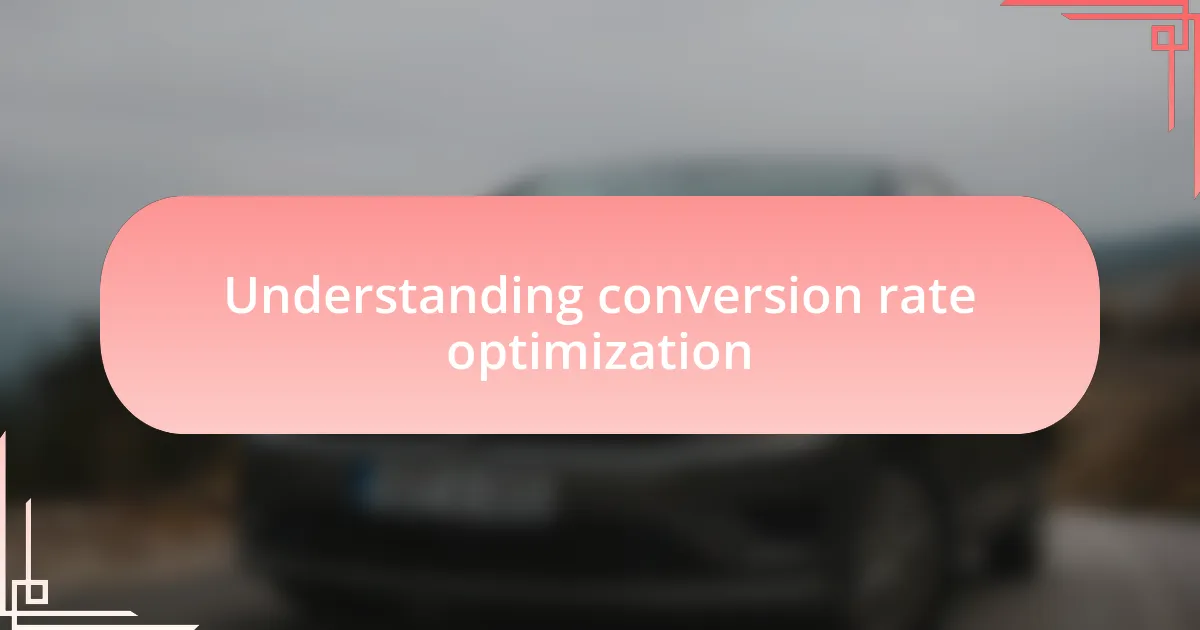 Understanding conversion rate optimization