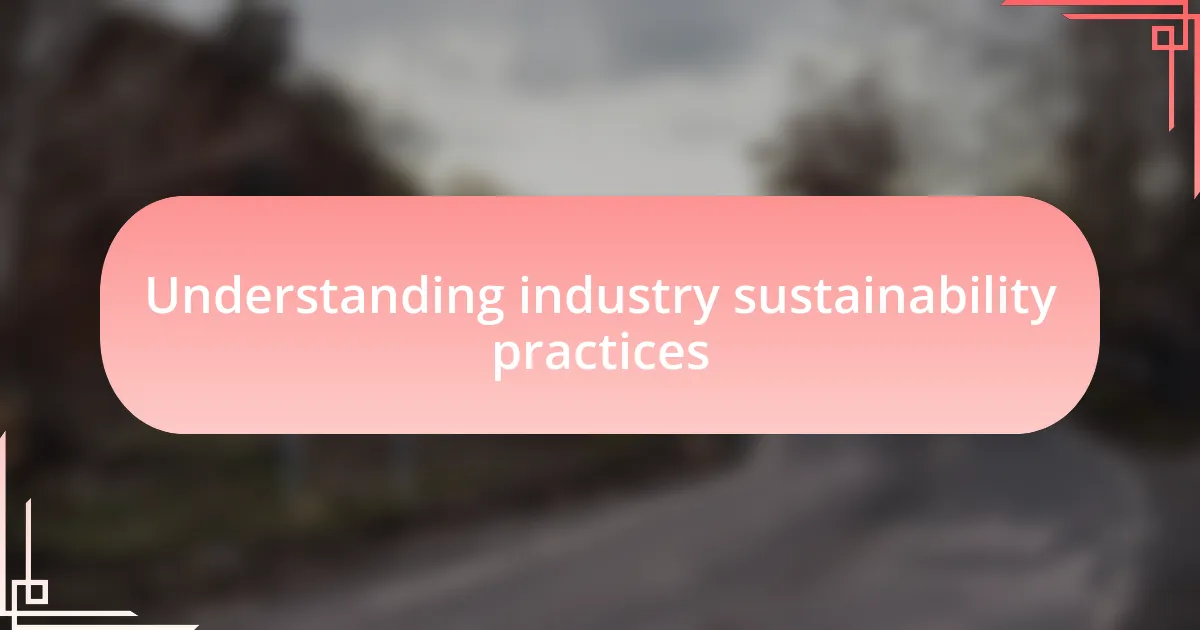 Understanding industry sustainability practices