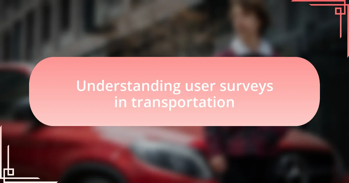 Understanding user surveys in transportation